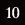 10